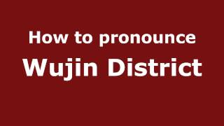 How to pronounce Wujin District