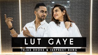 LUT GAYE Dance Cover | Tejas Dhoke & Ishpreet Dang | Dancefit live