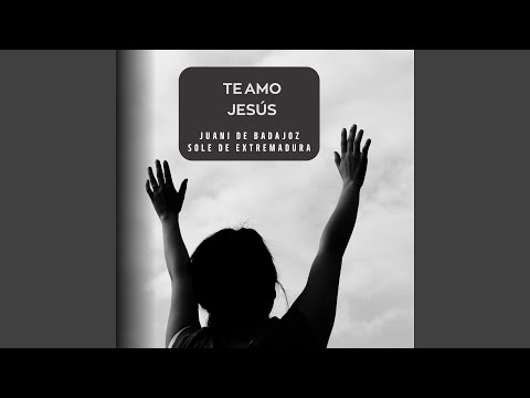 Te Amo Jesús