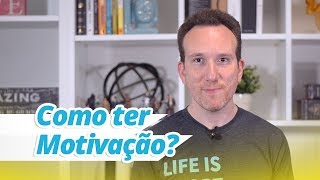 Como ter Motivação?