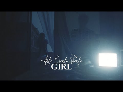 Ante ciento veinte - Girl (Video Oficial)