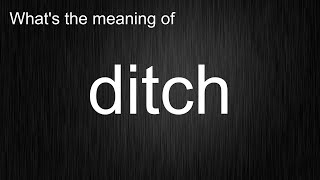 What's the meaning of ditch, How to pronounce ditch