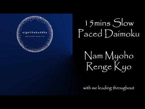 15mins Slow Buddhist Chanting - Nam Myoho Renge Kyo - Daimoku