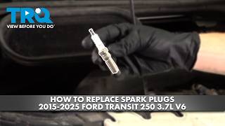How to Replace Spark Plugs 2015-2025 Ford Transit 250 3.7L V6