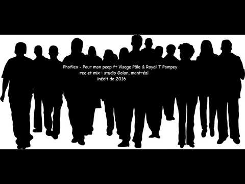 Phoflex   For my peep ft Visage Pâle & Royal T Pompey