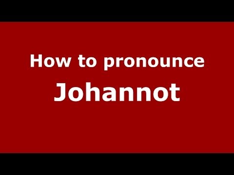 How to Pronounce Johannot - PronounceNames.com
