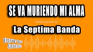 La Septima Banda - Se Va Muriendo Mi Alma (Versión Karaoke)