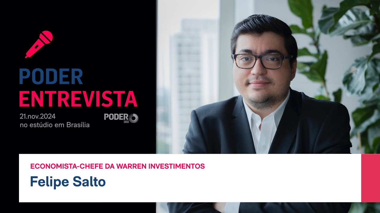 Poder Entrevista: Felipe Salto, economista-chefe da Warren Investimentos