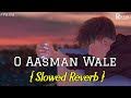 O Aasman Wale : Jubin Nautiyal | Slowed Reverb | #oaasmanwale #slowedreverb #Royalpurple #jayajaan