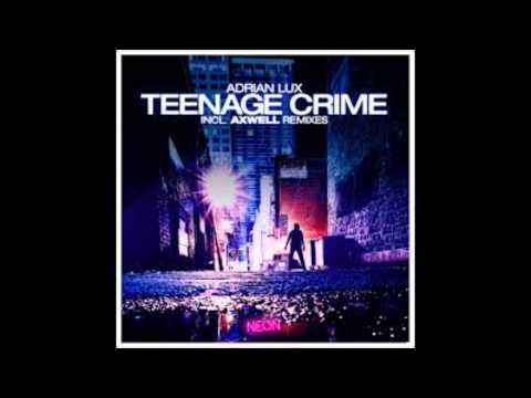 Adrian Lux, Axwell & Henrick B - Teenage Crime (SuperMCNT Mix)