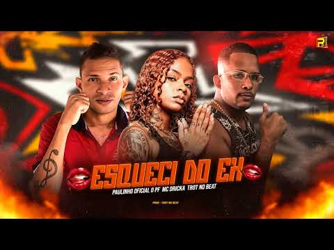 ESQUECI DO EX - PAULINHO OFICIAL ÉO PF E TROT NO BEAT E MC DRICKA - #bregafunk MUSICA NOVA