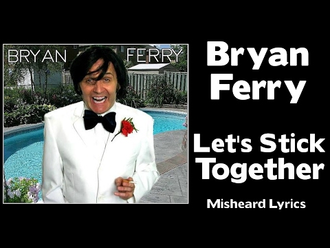 SO SO FUNNY!!! - Bryan Ferry  - Let's Stick Together - MISHEARD LYRICS