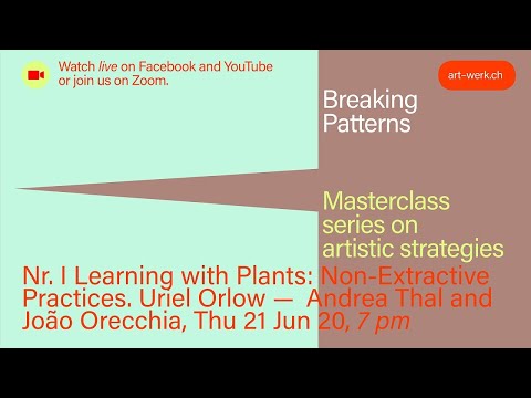Learning with Plants: Non-Extractive Practices. Trailer BP#1 with Uriel Orlow, A.Thal & J.Orecchia