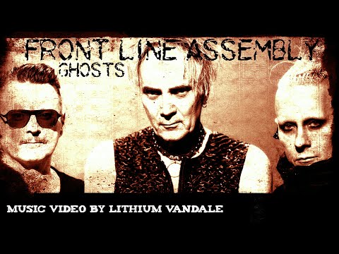 Front Line Assembly - Ghosts - Music Video By Lithium Vandale - Dark Gothic Industrial Techno Music