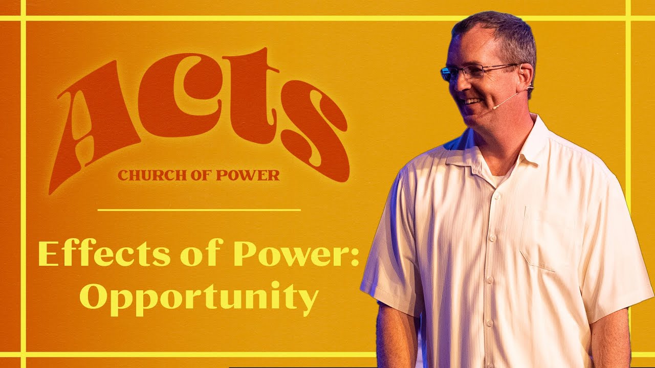 Effects of Power: Opportunity - Acts 3