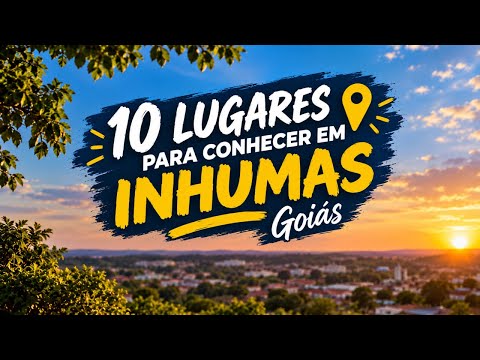 10 LUGARES PARA CONHECER EM INHUMAS – GO PARTE 1 | Goiás de Perto