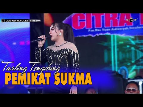 PEMIKAT SUKMA ~ TENGDUNG // CITRA NADA LIVE JL.KAYUWALANG - KARYAMULYA // KEC.KESAMBI - KOTA CIREBON