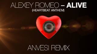 Alexey Romeo - Alive (Heartbeat Anthem) (Anvesi Remix)