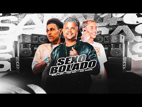 BOLA CH, MC MK E MC KAYK - S#X0 BOLADO - REMIX BREGA FUNK