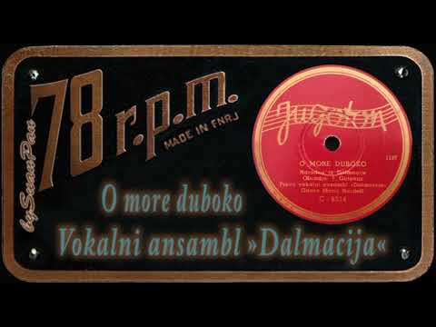Vokalni ansambl "Dalmacija" - O more duboko