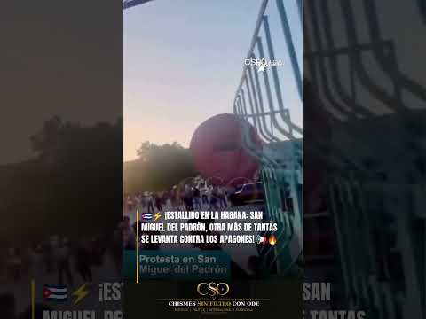 🇨🇺⚡ ¡ESTALLIDO EN LA HABANA: SAN MIGUEL DEL PADRÓN SE LEVANTA CONTRA LOS APAGONES! 📢🔥