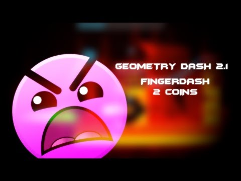GEOMETRY DASH 2.1 - FINGERDASH - 2 COINS (FML)