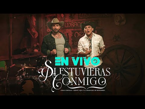 Si Estuvieras Conmigo :: Pablo Portillo, Edwin Luna, La Trakalosa de Mty