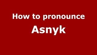 How to pronounce Asnyk