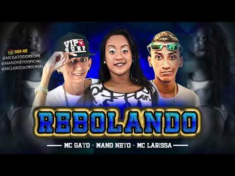 MC GATO, MANO NETO E MC LARISSA - REBOLANDO - MÚSICA NOVA