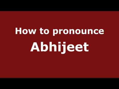 How to Pronounce Abhijeet - PronounceNames.com