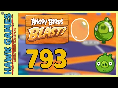 Angry Birds Blast Level 793 - 3 Stars Walkthrough, No Boosters