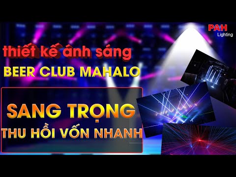 Thi công lắp đặt setup hệ thống Ánh Sáng Mahalo Beer Club