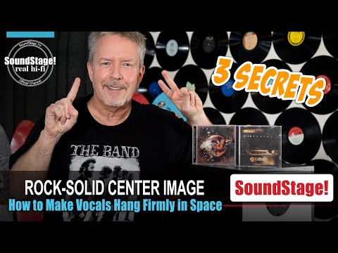 The 3 Secrets to Attain a Rock-Solid Stereo Center Image - SoundStage! Real Hi-Fi (Ep:49)