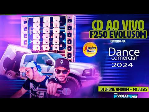 DANCE COMERCIAL REMIX 2024 CD  F250 Evolusom Estreito-MA DJ Jhone Amorim MC Assis