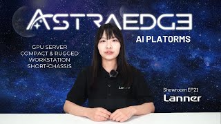 Showroom EP21: Lanner AstraEdge | Powering AI at the Edge Infrastructure