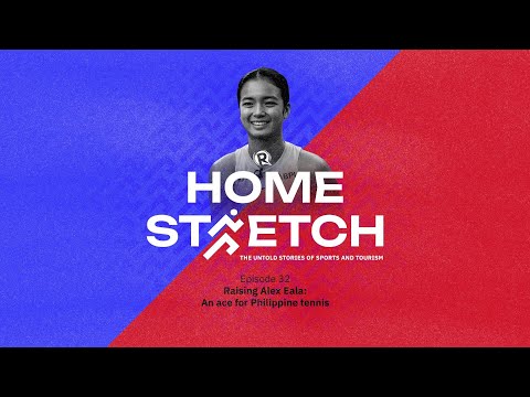 [HOMESTRETCH] Raising Alex Eala: An ace for Philippine tennis