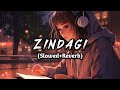 Zindagi Slowed Reverb Full HD Video Song Atif Aslam Chill Vibes Lofi