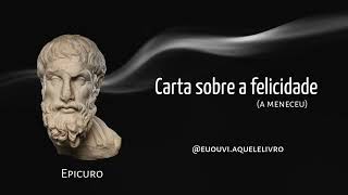 Carta sobre a felicidade  (a Meneceu) | Epicuro