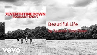 7eventh Time Down - Beautiful Life (AUDIO)