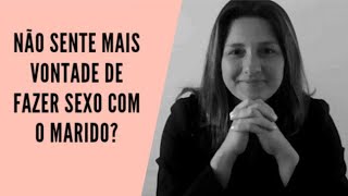 NÃO TENHO MAIS DESEJO SEXUAL PELO MEU MARIDO! COMO RESOLVER ISSO?