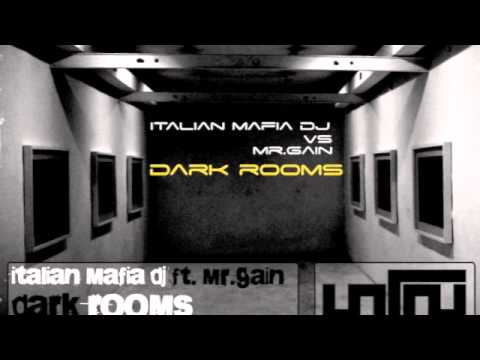 Italian Mafia DJ Vs Mr Gain - Dark Rooms (Italian Mafia DJ Vocal Mix)