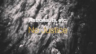 Astronauts, etc. — &quot;No Justice&quot;