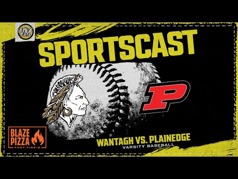 SPORTSCAST | Wantagh vs. Plainedge | Varsity Baseball | 4/30 | Presented by Blaze Pizza