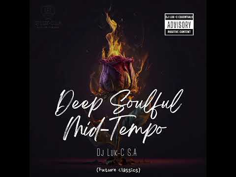 Deep Soulful Mid-Tempo Vol 13 Mixed By Dj Luk-C S.A (Future Classics) 2023