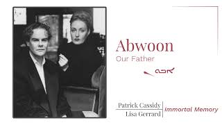 Abwoon (Our Father) - ܐܒܘܢ | Patrick Cassidy and Lisa Gerrard | Immortal Memory