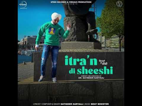 Itra’n di sheeshi || Satinder Sartaj || New punjabi song || latest song || punjabi song latest ||