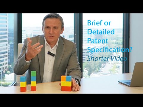 Brief v. Detailed Patent Specification - A Shorter Video