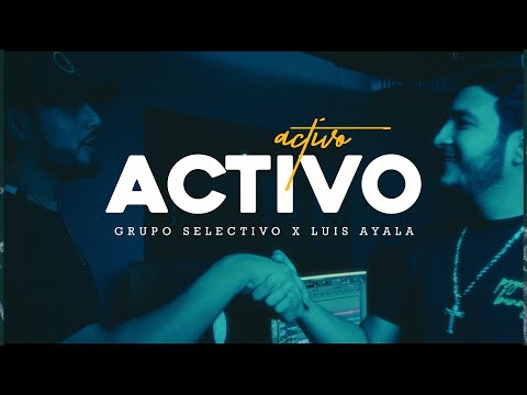 Grupo Selectivo Ft Luis Ayala - ACTIVO (Video Oficial)