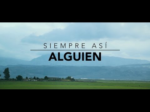 Siempre Así - Alguien (Videoclip Oficial)