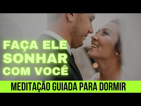 ❤️ FAÇA ELE SONHAR COM VOCÊ NESTA MEDITAÇÃO GUIADA E HIPNOSE
